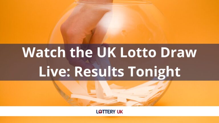 Watch the Live Lotto Draw for Tonight UK Lottery UK